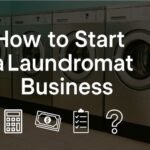 How to Start a Laundromat Business A Practical Step-by-Step Guide