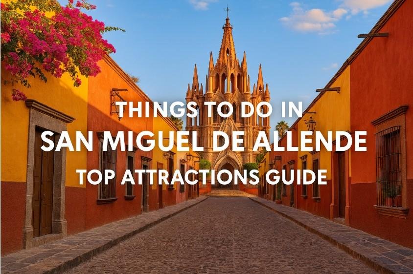 Things to Do in San Miguel de Allende: Top Attractions Guide